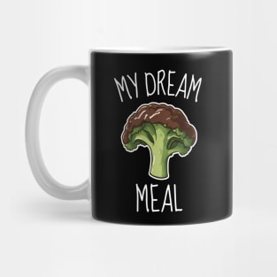 Chocolate Broccoli My Dream Meal Funny Mug